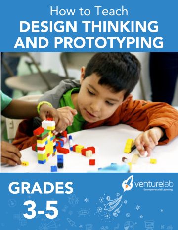How to Teach Design Thinking & Prototyping (Grades 3-5)
