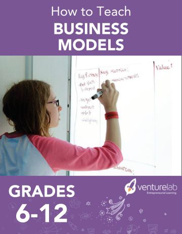 Topics in Entrepreneurship: Business Models (Grades 6-12)