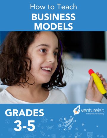 Topics in Entrepreneurship: Business Models (Grades 3-5)