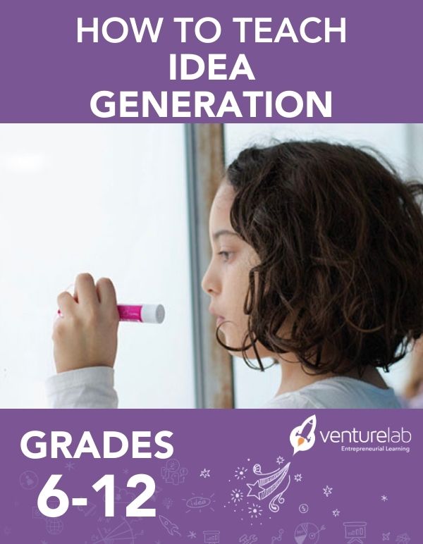 How to Teach Idea Generation (Grades 6-12)